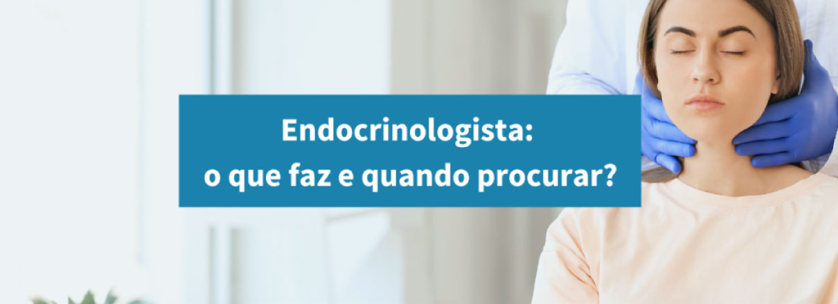 Endocrinologista: o que faz e quando procurar? - SPX Imagem