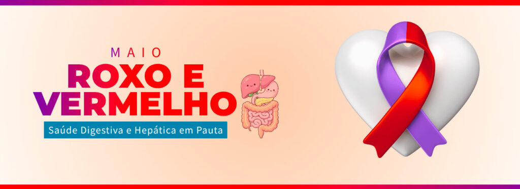 Campanha Maio Roxo e Vermelho, relacionado à saúde digestiva e hepática