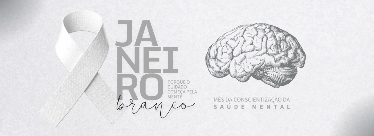 Campanha de Janeiro Branco, pensada na saúde mental