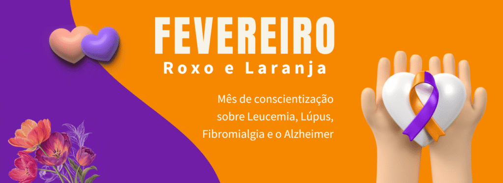 Campanha Fevereiro Roxo e Laranja